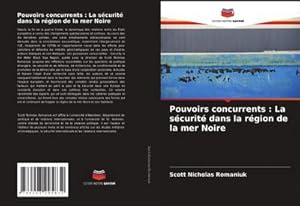 Immagine del venditore per Pouvoirs concurrents : La scurit dans la rgion de la mer Noire venduto da BuchWeltWeit Ludwig Meier e.K.