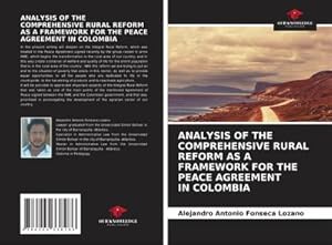 Seller image for ANALYSIS OF THE COMPREHENSIVE RURAL REFORM AS A FRAMEWORK FOR THE PEACE AGREEMENT IN COLOMBIA for sale by BuchWeltWeit Ludwig Meier e.K.