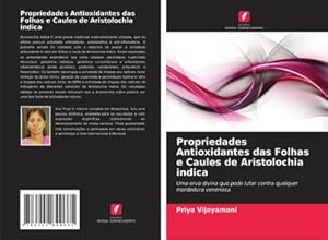 Seller image for Propriedades Antioxidantes das Folhas e Caules de Aristolochia indica for sale by BuchWeltWeit Ludwig Meier e.K.