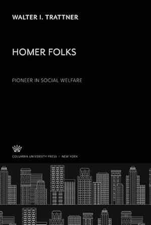 Seller image for Homer Folks Pioneer in Social Welfare for sale by BuchWeltWeit Ludwig Meier e.K.
