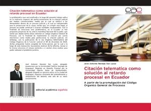 Imagen del vendedor de Citacin telematica como solucin al retardo procesal en Ecuador a la venta por BuchWeltWeit Ludwig Meier e.K.