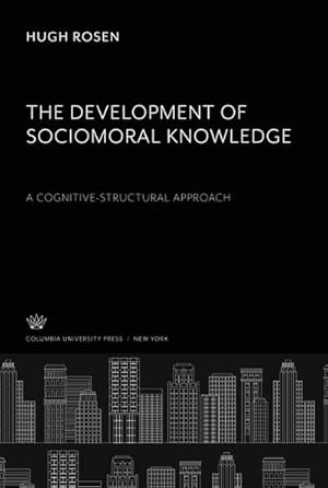 Seller image for The Development of Sociomoral Knowledge. a Cognitive-Structural Approach for sale by BuchWeltWeit Ludwig Meier e.K.