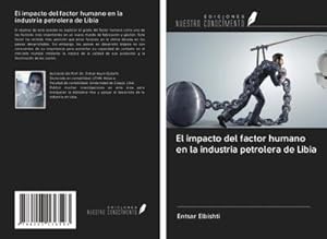 Seller image for El impacto del factor humano en la industria petrolera de Libia for sale by BuchWeltWeit Ludwig Meier e.K.