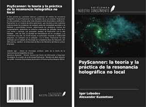 Seller image for PsyScanner: la teora y la prctica de la resonancia hologrfica no local for sale by BuchWeltWeit Ludwig Meier e.K.