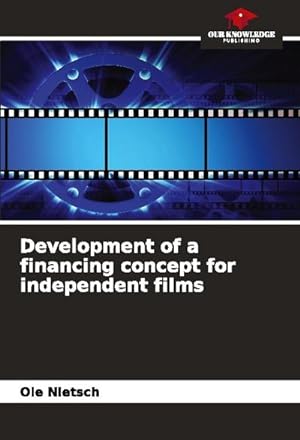 Imagen del vendedor de Development of a financing concept for independent films a la venta por BuchWeltWeit Ludwig Meier e.K.