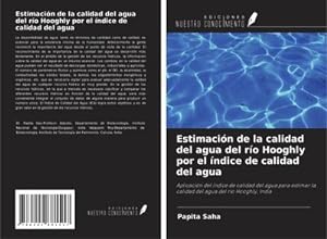 Seller image for Estimacin de la calidad del agua del ro Hooghly por el ndice de calidad del agua for sale by BuchWeltWeit Ludwig Meier e.K.