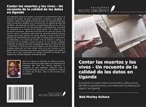 Seller image for Contar los muertos y los vivos - Un recuento de la calidad de los datos en Uganda for sale by BuchWeltWeit Ludwig Meier e.K.