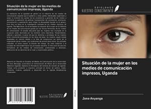 Seller image for Situacin de la mujer en los medios de comunicacin impresos, Uganda for sale by BuchWeltWeit Ludwig Meier e.K.