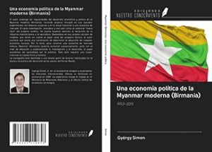 Seller image for Una economa poltica de la Myanmar moderna (Birmania) for sale by BuchWeltWeit Ludwig Meier e.K.