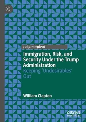Seller image for Immigration, Risk, and Security Under the Trump Administration for sale by BuchWeltWeit Ludwig Meier e.K.