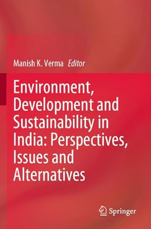 Immagine del venditore per Environment, Development and Sustainability in India: Perspectives, Issues and Alternatives venduto da BuchWeltWeit Ludwig Meier e.K.