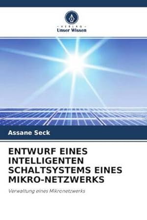 Seller image for ENTWURF EINES INTELLIGENTEN SCHALTSYSTEMS EINES MIKRO-NETZWERKS for sale by BuchWeltWeit Ludwig Meier e.K.