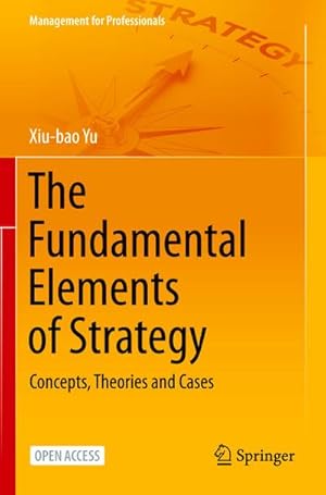 Immagine del venditore per The Fundamental Elements of Strategy venduto da BuchWeltWeit Ludwig Meier e.K.
