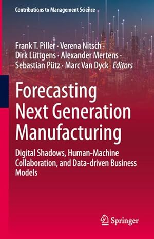 Imagen del vendedor de Forecasting Next Generation Manufacturing a la venta por BuchWeltWeit Ludwig Meier e.K.