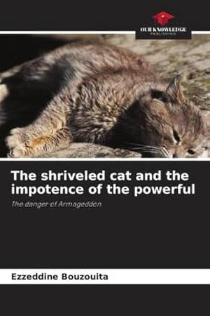 Seller image for The shriveled cat and the impotence of the powerful for sale by BuchWeltWeit Ludwig Meier e.K.