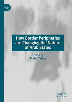 Immagine del venditore per How Border Peripheries are Changing the Nature of Arab States venduto da BuchWeltWeit Ludwig Meier e.K.