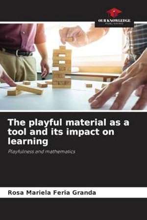 Seller image for The playful material as a tool and its impact on learning for sale by BuchWeltWeit Ludwig Meier e.K.