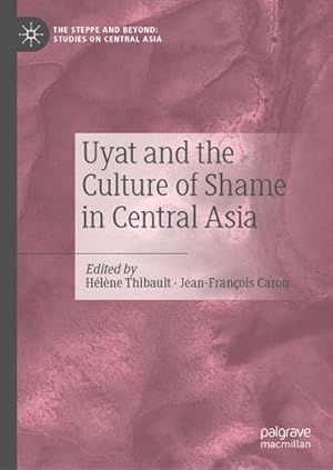 Bild des Verkufers fr Uyat and the Culture of Shame in Central Asia zum Verkauf von BuchWeltWeit Ludwig Meier e.K.