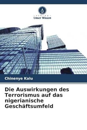 Seller image for Die Auswirkungen des Terrorismus auf das nigerianische Geschftsumfeld for sale by BuchWeltWeit Ludwig Meier e.K.