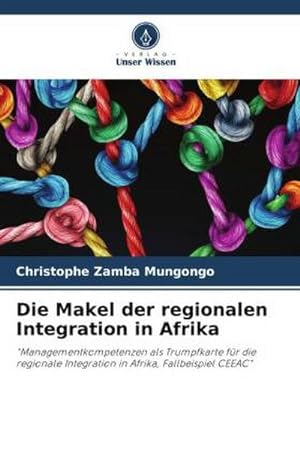 Seller image for Die Makel der regionalen Integration in Afrika for sale by BuchWeltWeit Ludwig Meier e.K.