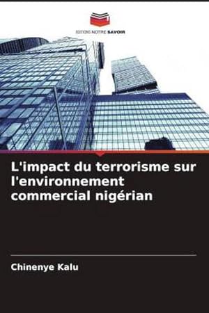 Seller image for L'impact du terrorisme sur l'environnement commercial nigrian for sale by BuchWeltWeit Ludwig Meier e.K.