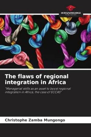 Seller image for The flaws of regional integration in Africa for sale by BuchWeltWeit Ludwig Meier e.K.