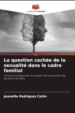 Seller image for La question cache de la sexualit dans le cadre familial for sale by BuchWeltWeit Ludwig Meier e.K.