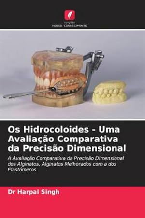 Seller image for Os Hidrocoloides - Uma Avaliao Comparativa da Preciso Dimensional for sale by BuchWeltWeit Ludwig Meier e.K.