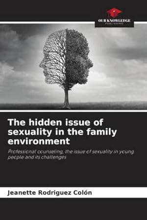 Seller image for The hidden issue of sexuality in the family environment for sale by BuchWeltWeit Ludwig Meier e.K.