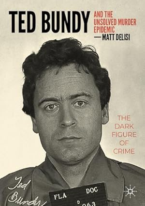 Seller image for Ted Bundy and The Unsolved Murder Epidemic for sale by BuchWeltWeit Ludwig Meier e.K.