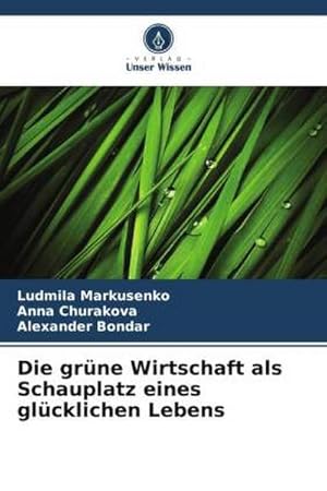 Imagen del vendedor de Die grne Wirtschaft als Schauplatz eines glcklichen Lebens a la venta por BuchWeltWeit Ludwig Meier e.K.