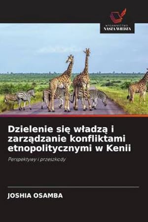 Bild des Verkufers fr Dzielenie si wadz i zarzdzanie konfliktami etnopolitycznymi w Kenii zum Verkauf von BuchWeltWeit Ludwig Meier e.K.