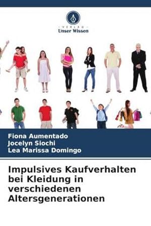 Seller image for Impulsives Kaufverhalten bei Kleidung in verschiedenen Altersgenerationen for sale by BuchWeltWeit Ludwig Meier e.K.