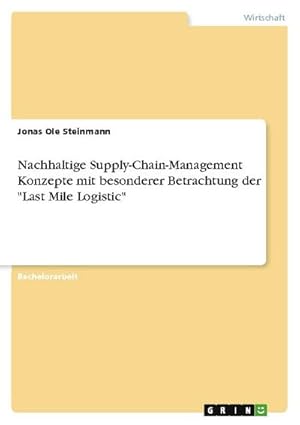 Seller image for Nachhaltige Supply-Chain-Management Konzepte mit besonderer Betrachtung der "Last Mile Logistic" for sale by BuchWeltWeit Ludwig Meier e.K.