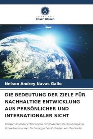 Bild des Verkufers fr DIE BEDEUTUNG DER ZIELE FR NACHHALTIGE ENTWICKLUNG AUS PERSNLICHER UND INTERNATIONALER SICHT zum Verkauf von BuchWeltWeit Ludwig Meier e.K.