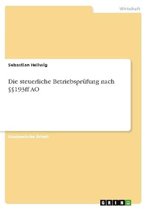 Bild des Verkufers fr Die steuerliche Betriebsprfung nach 193ff AO zum Verkauf von BuchWeltWeit Ludwig Meier e.K.