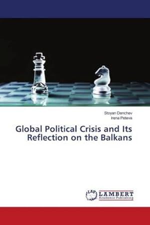 Seller image for Global Political Crisis and Its Reflection on the Balkans for sale by BuchWeltWeit Ludwig Meier e.K.