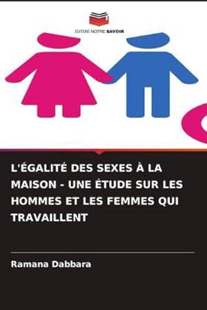 Seller image for L'GALIT DES SEXES  LA MAISON - UNE TUDE SUR LES HOMMES ET LES FEMMES QUI TRAVAILLENT for sale by BuchWeltWeit Ludwig Meier e.K.