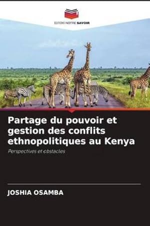 Bild des Verkufers fr Partage du pouvoir et gestion des conflits ethnopolitiques au Kenya zum Verkauf von BuchWeltWeit Ludwig Meier e.K.