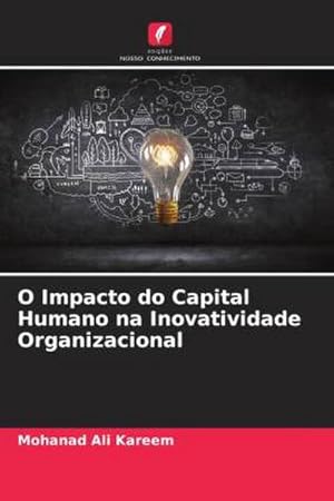 Imagen del vendedor de O Impacto do Capital Humano na Inovatividade Organizacional a la venta por BuchWeltWeit Ludwig Meier e.K.