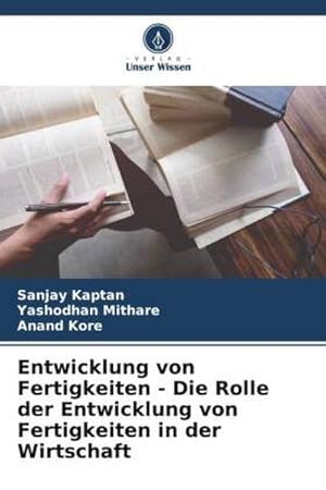 Seller image for Entwicklung von Fertigkeiten - Die Rolle der Entwicklung von Fertigkeiten in der Wirtschaft for sale by BuchWeltWeit Ludwig Meier e.K.