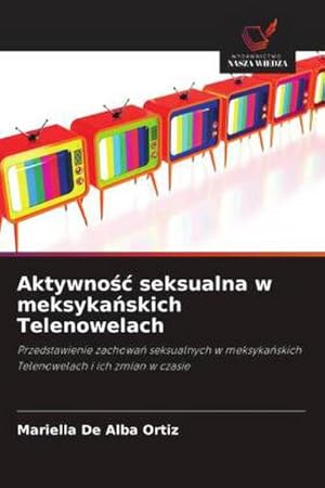 Image du vendeur pour Aktywno seksualna w meksykaskich Telenowelach mis en vente par BuchWeltWeit Ludwig Meier e.K.