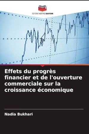 Imagen del vendedor de Effets du progrs financier et de l'ouverture commerciale sur la croissance conomique a la venta por BuchWeltWeit Ludwig Meier e.K.