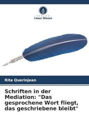 Seller image for Schriften in der Mediation: "Das gesprochene Wort fliegt, das geschriebene bleibt" for sale by BuchWeltWeit Ludwig Meier e.K.