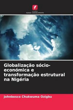 Image du vendeur pour Globalizao scio-econmica e transformao estrutural na Nigria mis en vente par BuchWeltWeit Ludwig Meier e.K.