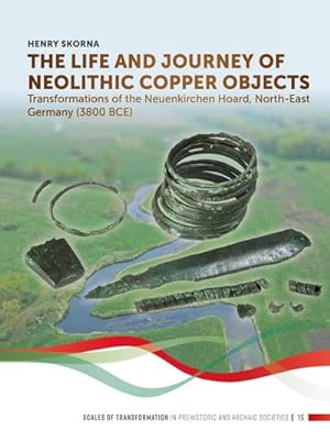 Immagine del venditore per The Life and Journey of Neolithic Copper Objects venduto da BuchWeltWeit Ludwig Meier e.K.
