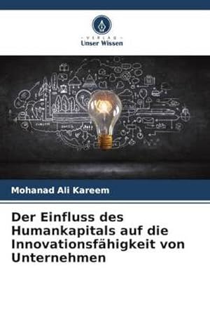 Imagen del vendedor de Der Einfluss des Humankapitals auf die Innovationsfhigkeit von Unternehmen a la venta por BuchWeltWeit Ludwig Meier e.K.