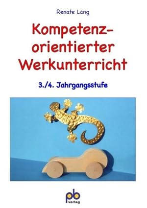 Bild des Verkufers fr Kompetenzorientierter Werkunterricht, 3./4. Jahrgangsstufe zum Verkauf von BuchWeltWeit Ludwig Meier e.K.