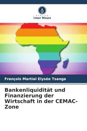 Bild des Verkufers fr Bankenliquiditt und Finanzierung der Wirtschaft in der CEMAC-Zone zum Verkauf von BuchWeltWeit Ludwig Meier e.K.
