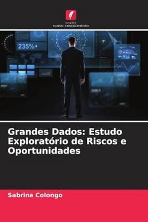 Image du vendeur pour Grandes Dados: Estudo Exploratrio de Riscos e Oportunidades mis en vente par BuchWeltWeit Ludwig Meier e.K.